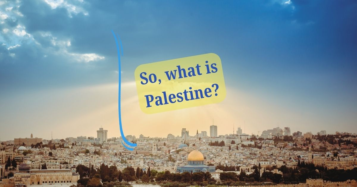 So, what is Palestine?