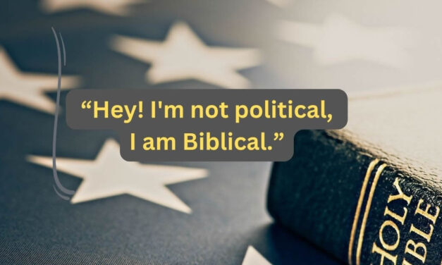 I am not political, I am Biblical.