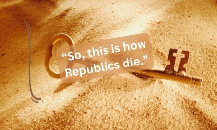 “So, this is how republics die.”